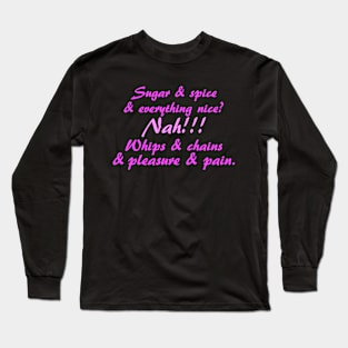 Sugar & Spice? Long Sleeve T-Shirt